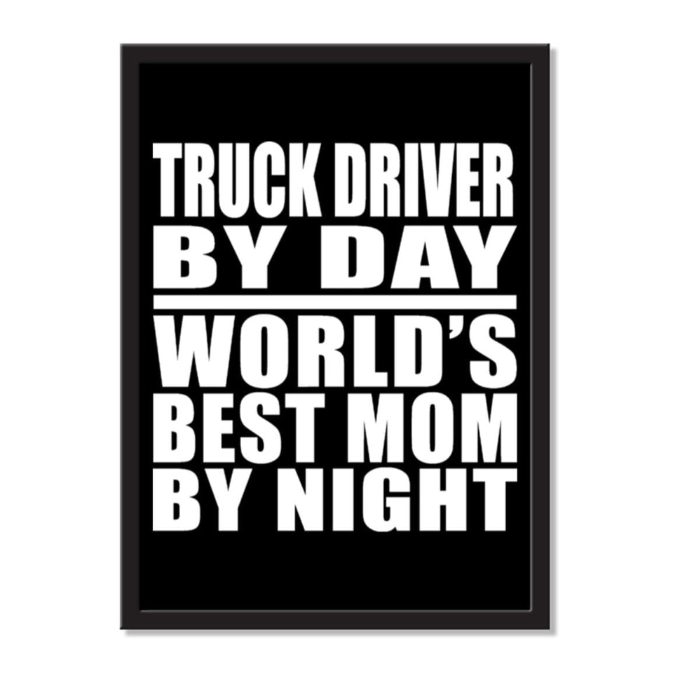 Truck Driver By Day World's Best Mom By Night - Portrait Frame Photo Tile