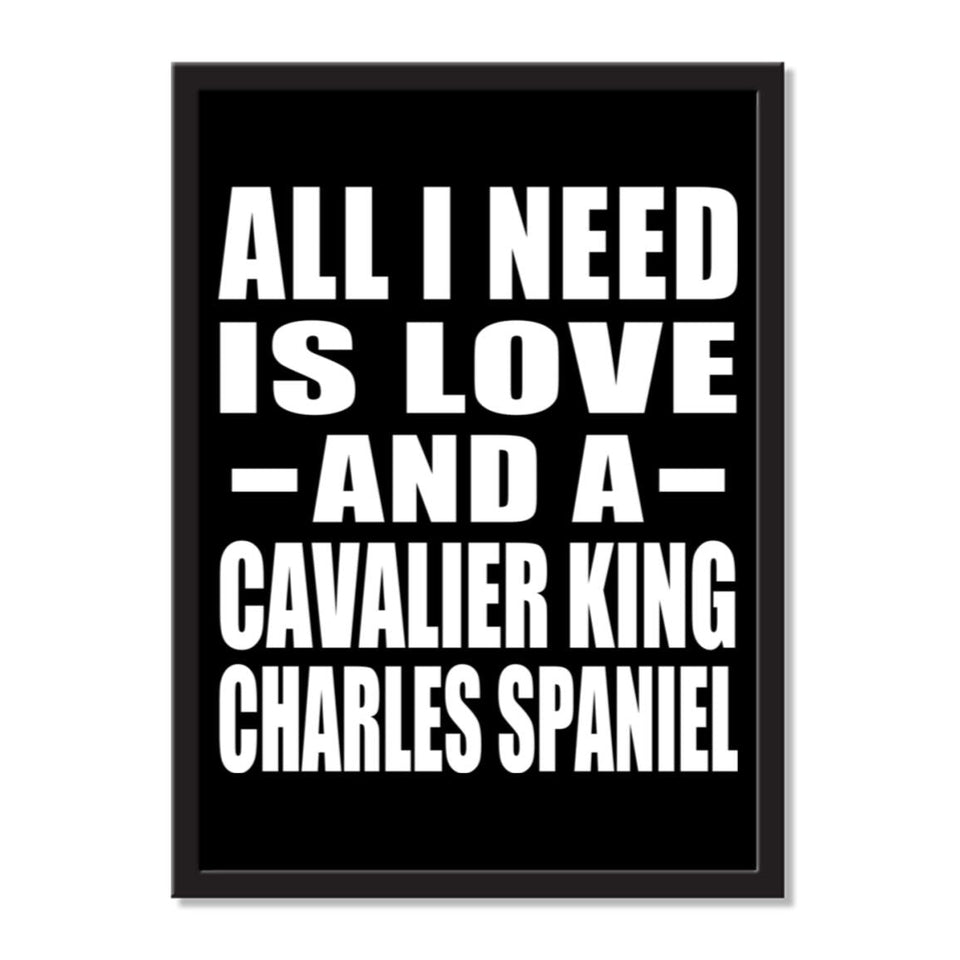 All I Need Is Love And A Cavalier King Charles Spaniel - Portrait Frame Photo Tile