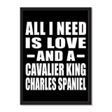 All I Need Is Love And A Cavalier King Charles Spaniel - Portrait Frame Photo Tile