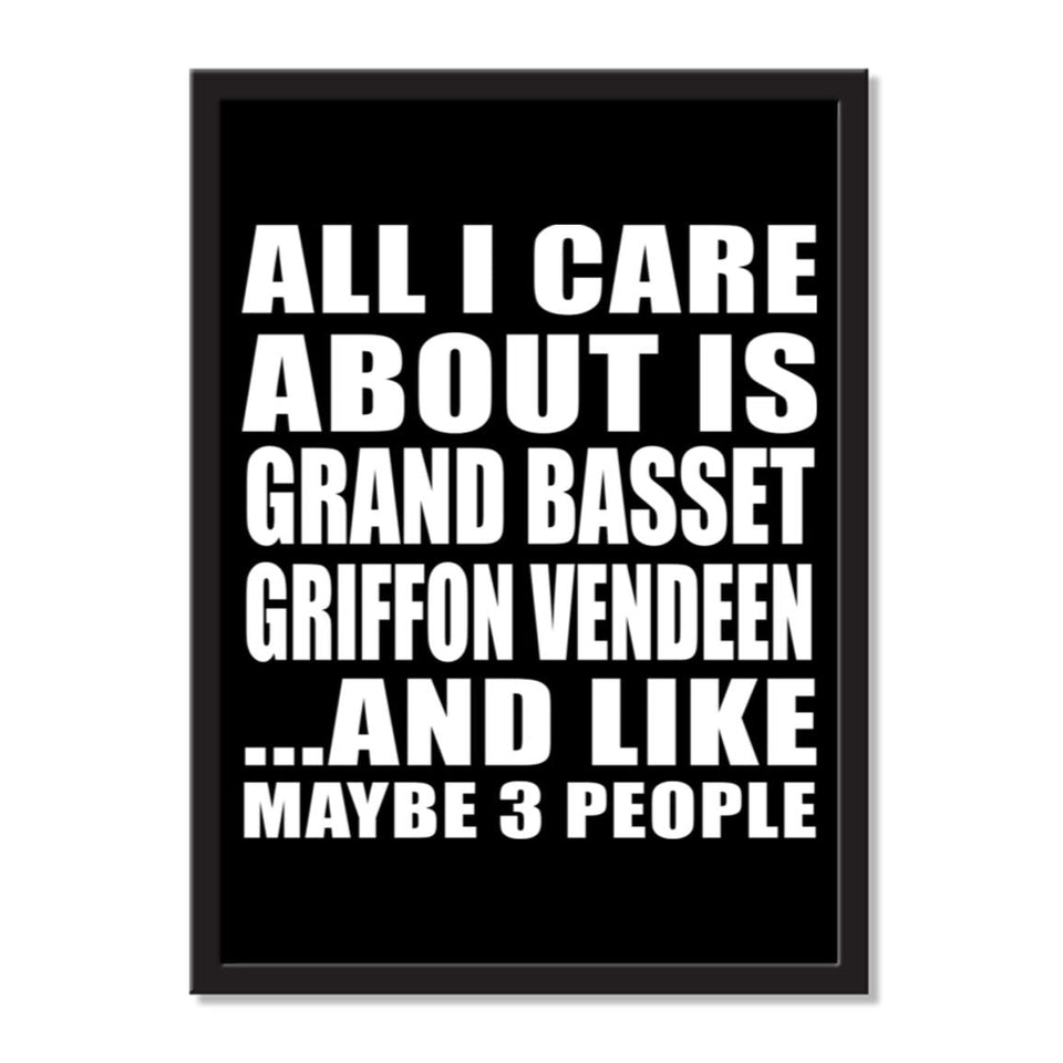 All I Care About Is Grand Basset Griffon Vendeen And Like Maybe 3 People - Portrait Frame Photo Tile
