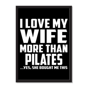 I Love My Wife More Than Pilates ...Yes, She Bought Me This - Portrait Frame Photo Tile
