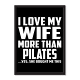 I Love My Wife More Than Pilates ...Yes, She Bought Me This - Portrait Frame Photo Tile