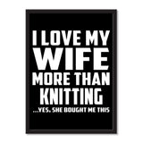 I Love My Wife More Than Knitting ...Yes, She Bought Me This - Portrait Frame Photo Tile