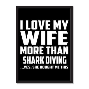 I Love My Wife More Than Shark Diving ...Yes, She Bought Me This - Portrait Frame Photo Tile