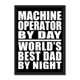 Machine Operator By Day World's Best Dad By Night - Portrait Frame Photo Tile