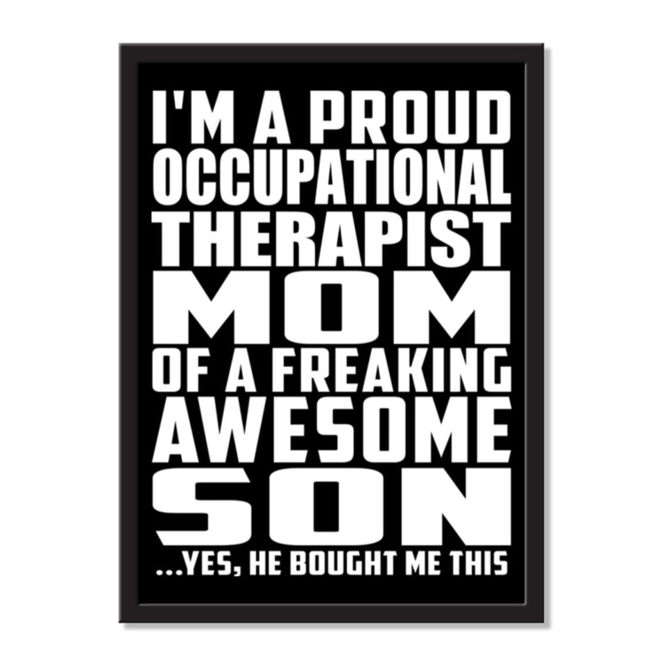 I'm A Proud Occupational Therapist Mom Of A Freaking Awesome Son, He Bought Me This - Portrait Frame Photo Tile