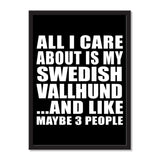 All I Care About Is My Swedish Vallhund And Like Maybe 3 People - Portrait Frame Photo Tile