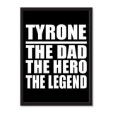 Tyrone The Dad The Hero The Legend - Portrait Frame Photo Tile