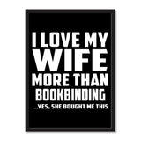 I Love My Wife More Than Bookbinding ...Yes, She Bought Me This - Portrait Frame Photo Tile