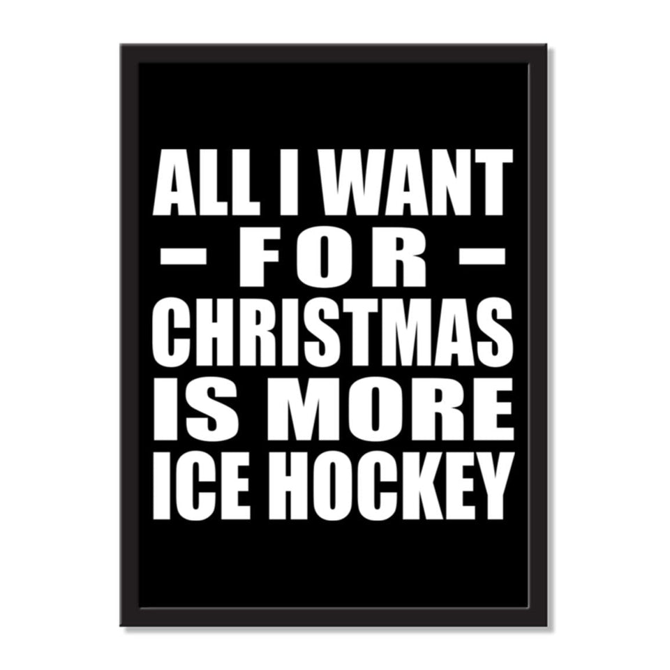 All I Want For Christmas Is More Ice Hockey - Portrait Frame Photo Tile