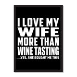 I Love My Wife More Than Wine Tasting ...Yes, She Bought Me This - Portrait Frame Photo Tile