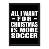 All I Want For Christmas Is More Soccer - Portrait Frame Photo Tile
