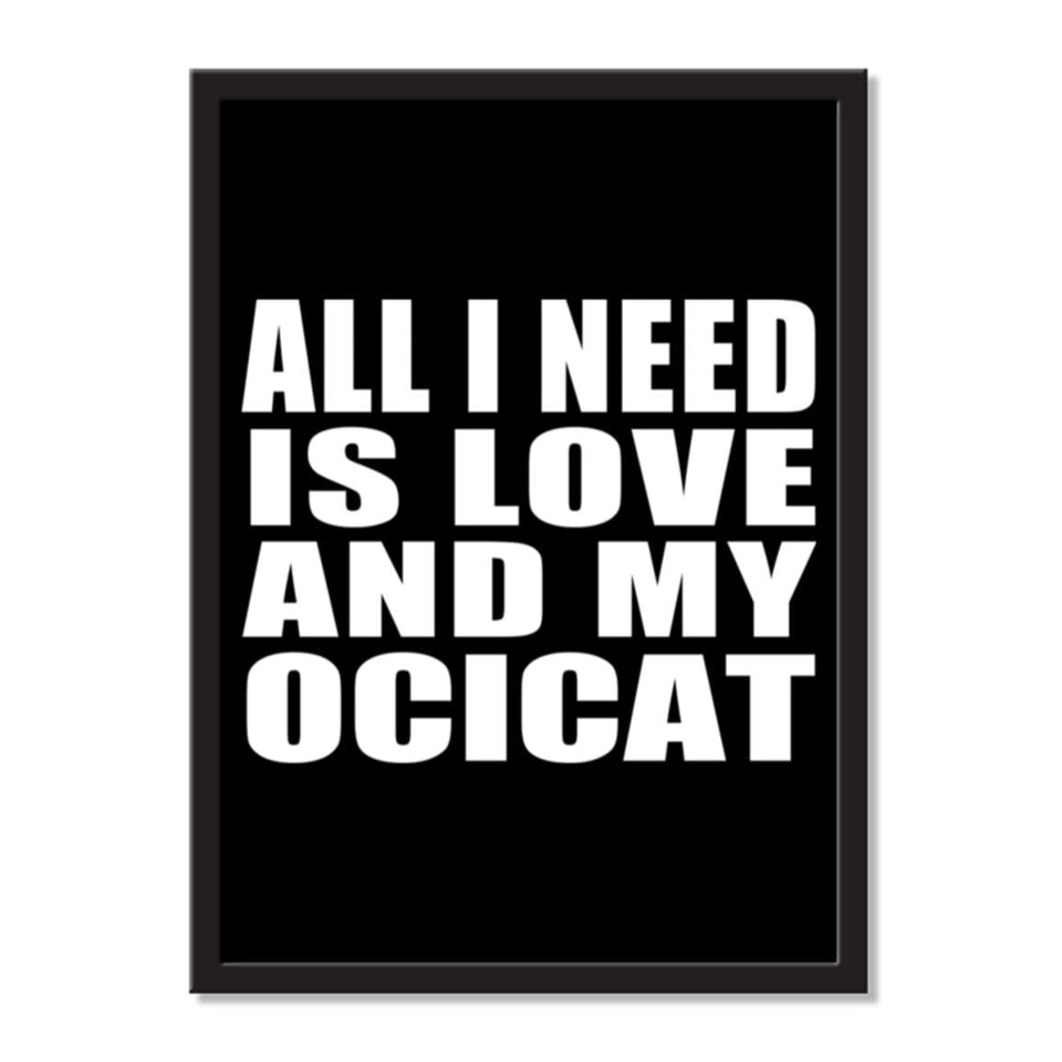 All I Need Is Love And My Ocicat - Portrait Frame Photo Tile