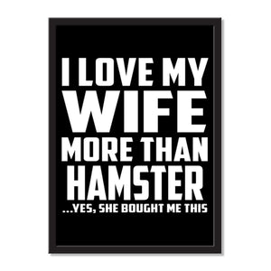 I Love My Wife More Than Hamster ...Yes, She Bought Me This - Portrait Frame Photo Tile