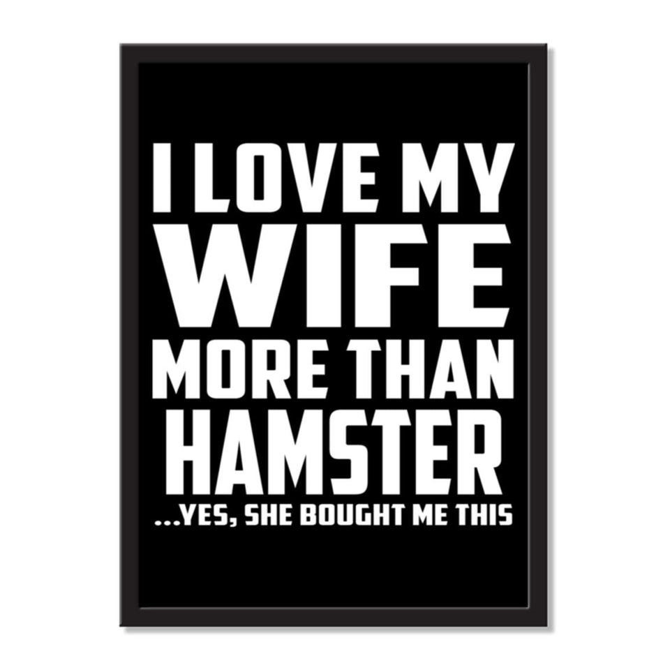 I Love My Wife More Than Hamster ...Yes, She Bought Me This - Portrait Frame Photo Tile