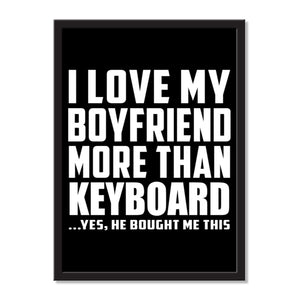 I Love My Boyfriend More Than Keyboard ...He Bought Me This - Portrait Frame Photo Tile