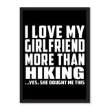 I Love My Girlfriend More Than Hiking ...She Bought Me This - Portrait Frame Photo Tile