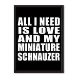 All I Need Is Love And My Miniature Schnauzer - Portrait Frame Photo Tile