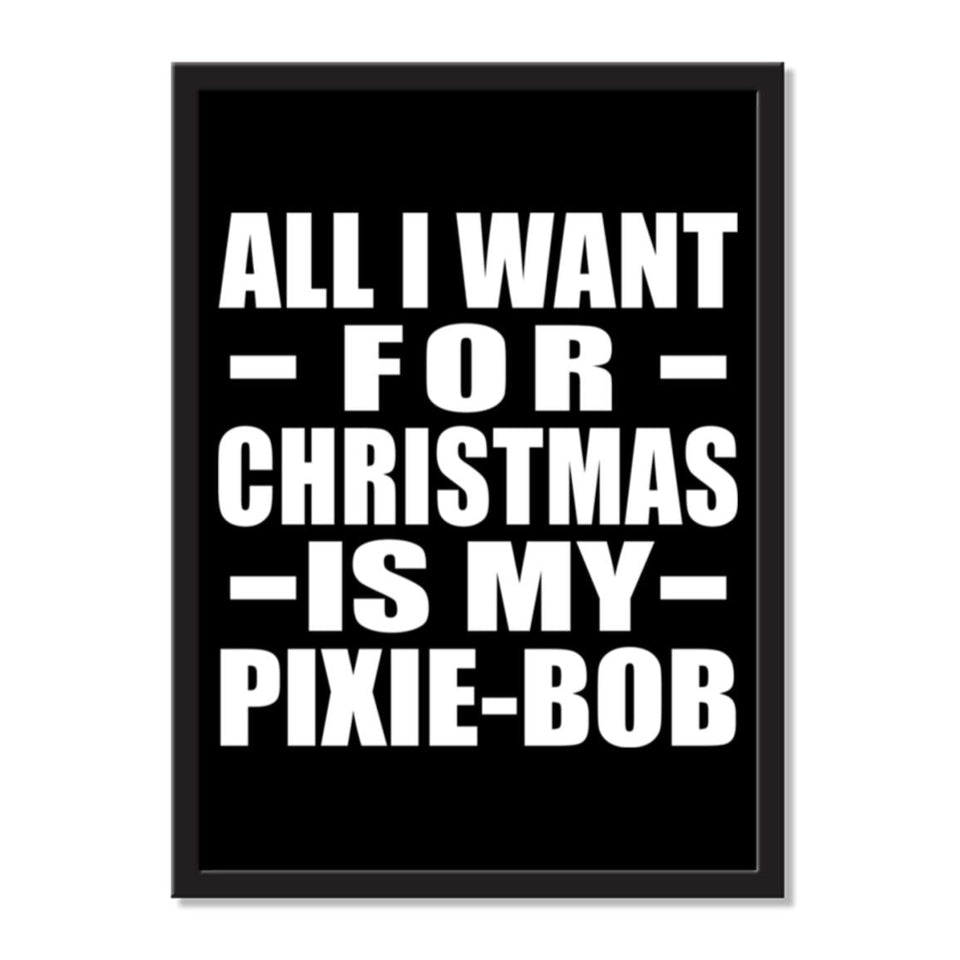 All I Want For Christmas Is My Pixie-Bob - Portrait Frame Photo Tile