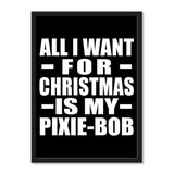 All I Want For Christmas Is My Pixie-Bob - Portrait Frame Photo Tile