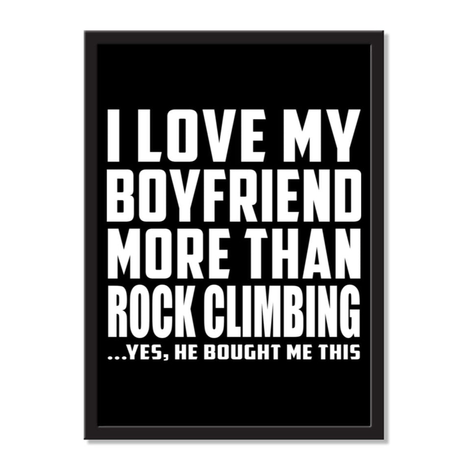 I Love My Boyfriend More Than Rock Climbing ...He Bought Me This - Portrait Frame Photo Tile