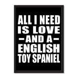 All I Need Is Love And A English Toy Spaniel - Portrait Frame Photo Tile