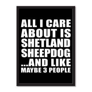 All I Care About Is Shetland Sheepdog And Like Maybe 3 People - Portrait Frame Photo Tile