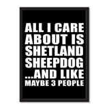 All I Care About Is Shetland Sheepdog And Like Maybe 3 People - Portrait Frame Photo Tile