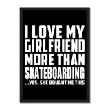 I Love My Girlfriend More Than Skateboarding ...She Bought Me This - Portrait Frame Photo Tile