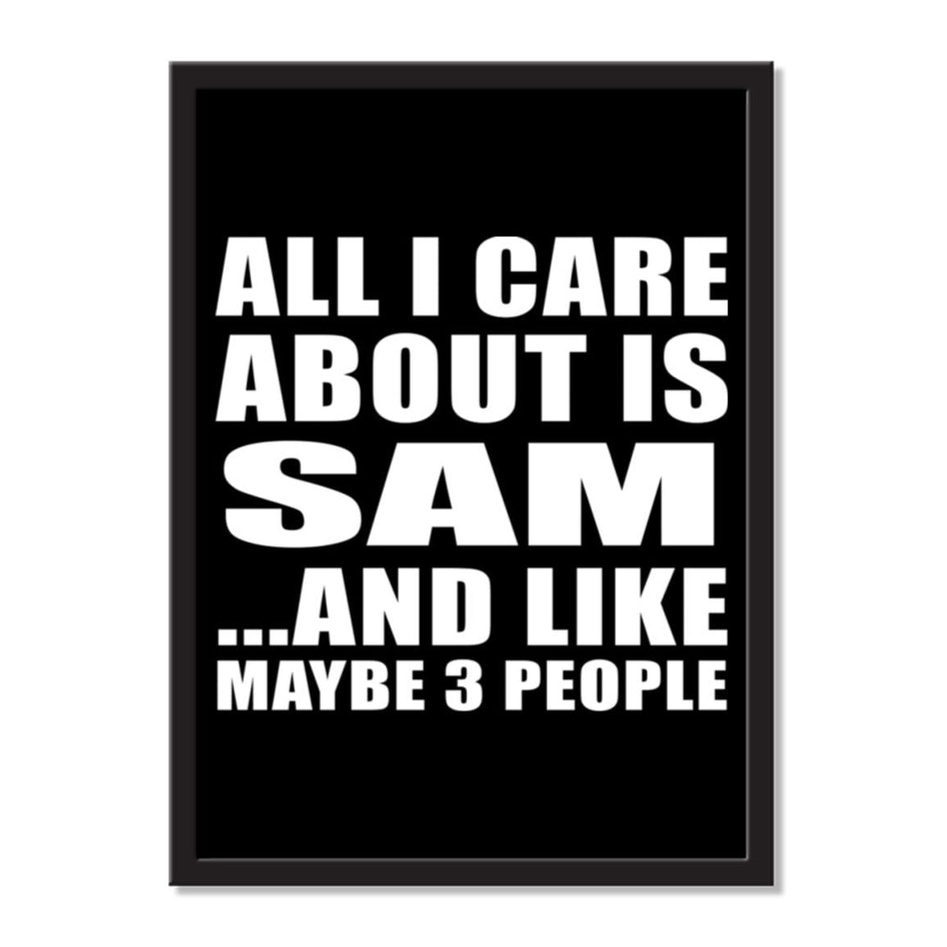 All I Care About Is Sam And Like Maybe 3 People - Portrait Frame Photo Tile
