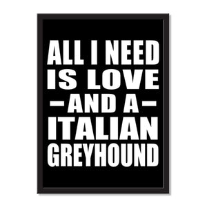 All I Need Is Love And A Italian Greyhound - Portrait Frame Photo Tile