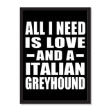 All I Need Is Love And A Italian Greyhound - Portrait Frame Photo Tile