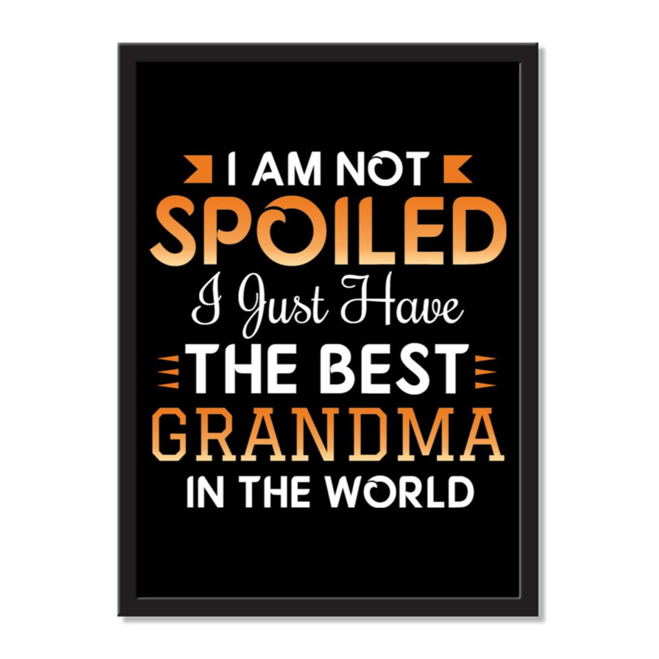 I Am Not Spoiled I Just Have The Best Grandma In The World - Portrait Frame Photo Tile