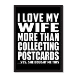I Love My Wife More Than Collecting Postcards ...Yes, She Bought Me This - Portrait Frame Photo Tile