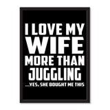 I Love My Wife More Than Juggling ...Yes, She Bought Me This - Portrait Frame Photo Tile