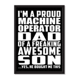 I'm A Proud Machine Operator Dad Of A Freaking Awesome Son, He Bought Me This - Portrait Frame Photo Tile