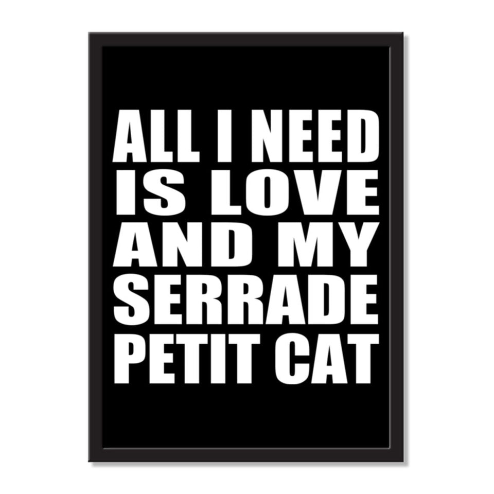 All I Need Is Love And My Serrade Petit Cat - Portrait Frame Photo Tile