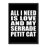 All I Need Is Love And My Serrade Petit Cat - Portrait Frame Photo Tile