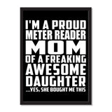 I'm A Proud Meter Reader Mom Of A Freaking Awesome Daughter, She Bought Me This - Portrait Frame Photo Tile