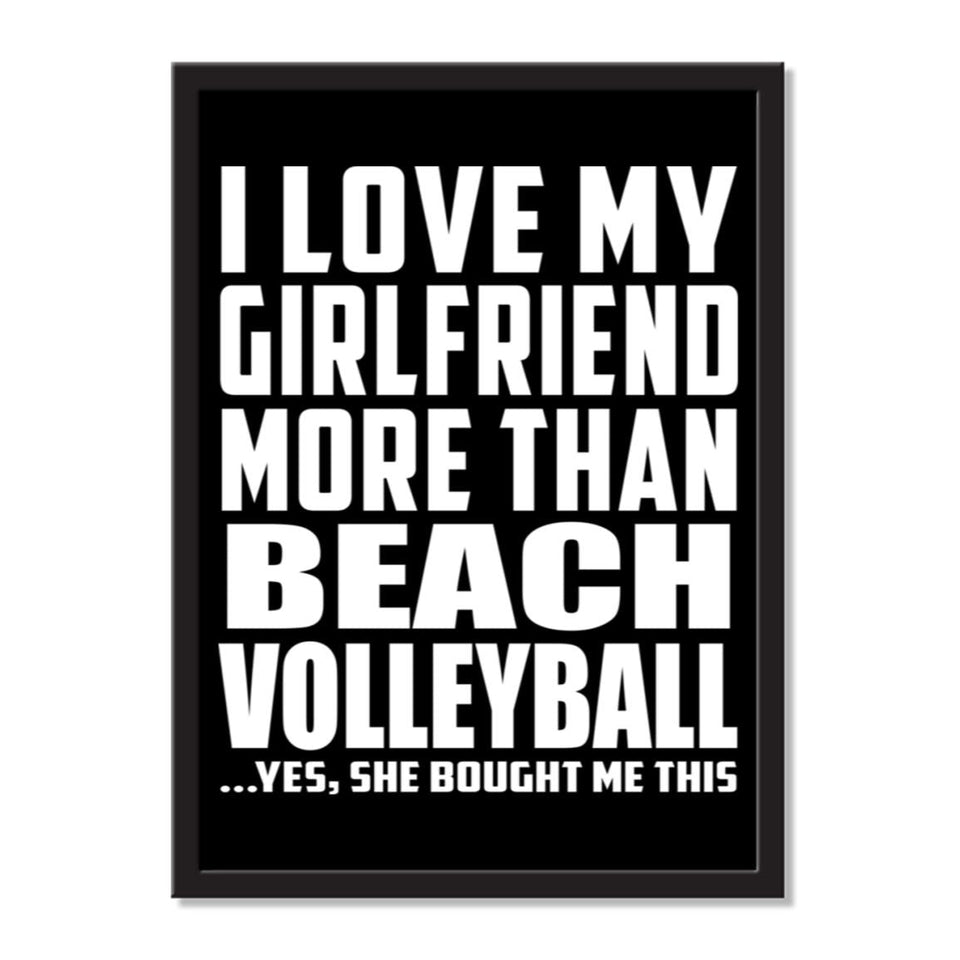 I Love My Girlfriend More Than Beach Volleyball ...She Bought Me This - Portrait Frame Photo Tile