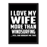 I Love My Wife More Than Windsurfing ...Yes, She Bought Me This - Portrait Frame Photo Tile
