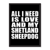 All I Need Is Love And My Shetland Sheepdog - Portrait Frame Photo Tile