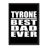 Tyrone Best Dad Ever - Portrait Frame Photo Tile