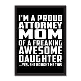 I'm A Proud Attorney Mom Of A Freaking Awesome Daughter, She Bought Me This - Portrait Frame Photo Tile
