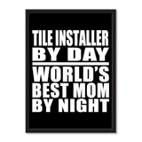 Tile Installer By Day World's Best Mom By Night - Portrait Frame Photo Tile