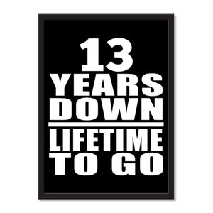 13 Years Down Lifetime To Go - Portrait Frame Photo Tile
