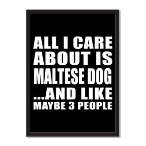 All I Care About Is Maltese Dog And Like Maybe 3 People - Portrait Frame Photo Tile