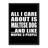 All I Care About Is Maltese Dog And Like Maybe 3 People - Portrait Frame Photo Tile