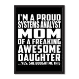 I'm A Proud Systems Analyst Mom Of A Freaking Awesome Daughter, She Bought Me This - Portrait Frame Photo Tile