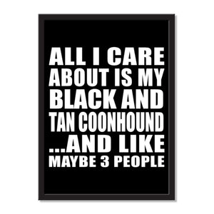 All I Care About Is My Black And Tan Coonhound And Like Maybe 3 People - Portrait Frame Photo Tile